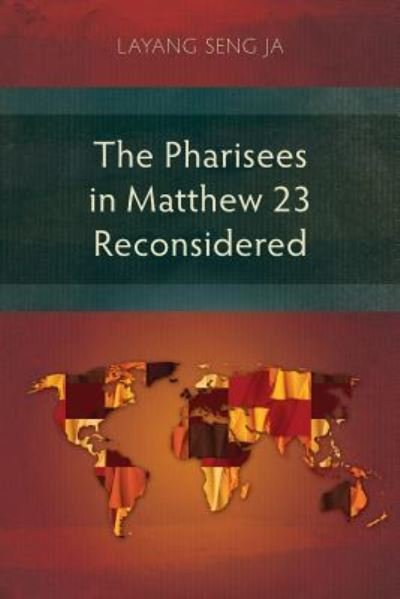 Cover for Layang Seng Ja · The Pharisees in Matthew 23 Reconsidered (Paperback Bog) (2018)