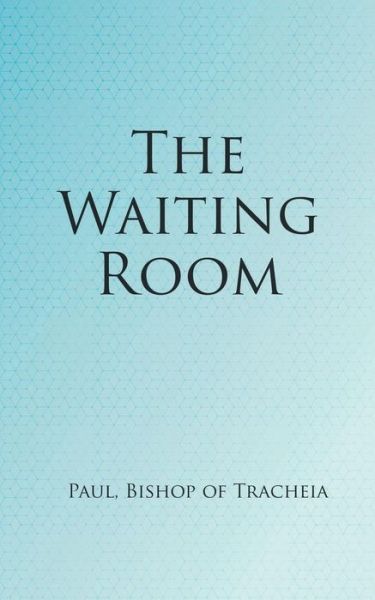 Cover for Paul Bishop of Tracheia · The Waiting Room (Paperback Book) (2015)