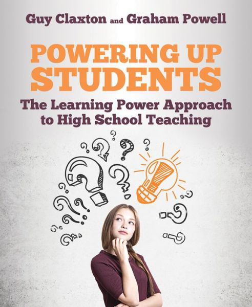 Powering Up Students: The Learning Power Approach to high school teaching - The Learning Power series - Guy Claxton - Books - Crown House Publishing - 9781785833380 - May 31, 2019