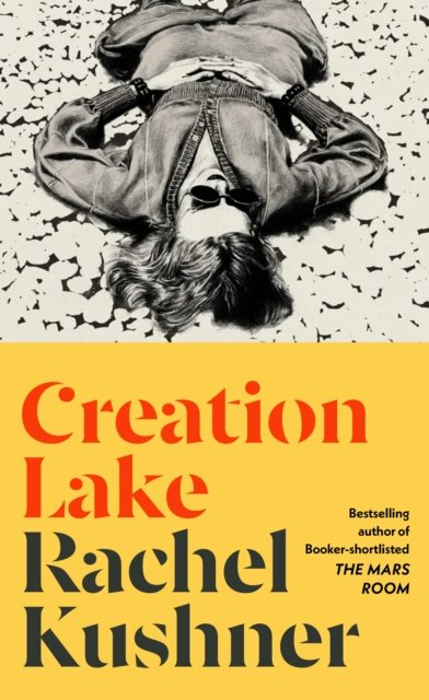 Cover for Rachel Kushner · Creation Lake: From the Booker Prize-shortlisted author (Taschenbuch) (2024)