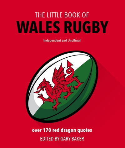 Cover for Welbeck (INGRAM US) · The Little Book of Wales Rugby: Over 170 Red Dragon quotes (Hardcover Book) (2019)