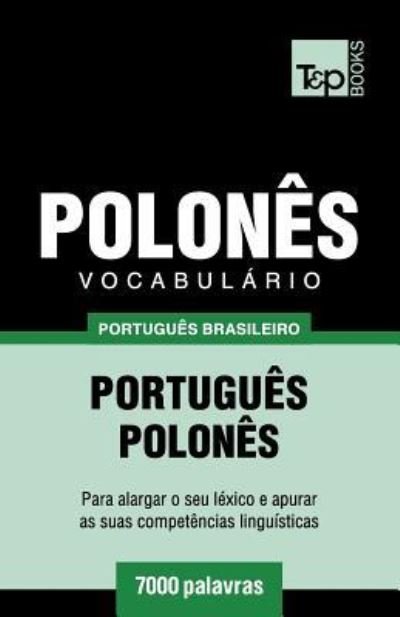 Vocabulario Portugues Brasileiro-Polones - 7000 palavras - Andrey Taranov - Bøger - T&p Books Publishing Ltd - 9781787673380 - 11. december 2018