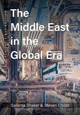 Cover for Sallama Shaker · The Middle East in the Global Era (Paperback Book) [Revised First edition] (2021)