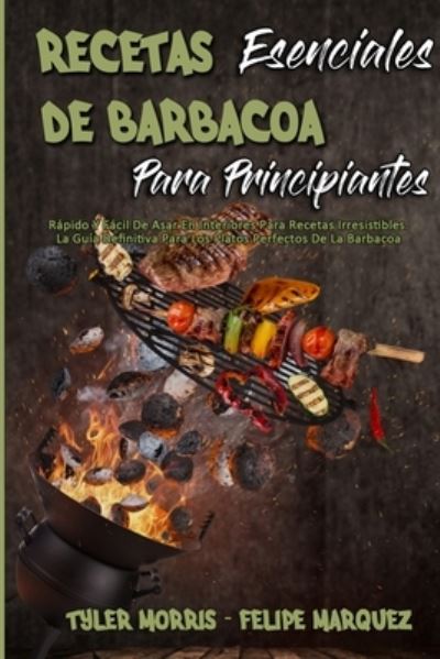 Cover for Tyler Morris · Recetas Esenciales De Barbacoa Para Principiantes (Paperback Book) (2021)