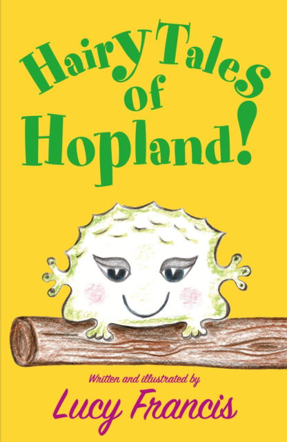 Hairy Tales of Hopland! - Lucy Francis - Books - Troubador Publishing - 9781805144380 - July 28, 2024