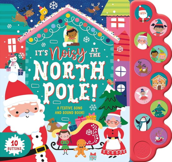 Cover for North Parade Publish · It's Noisy at the North Pole - Christmas 10 Button Sound Book (Paperback Book) (2023)