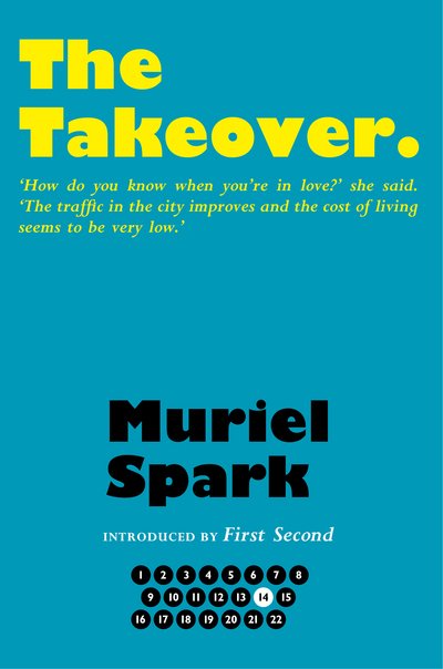 Cover for Muriel Spark · The Takeover - The Collected Muriel Spark Novels (Hardcover Book) [Centenary edition] (2018)