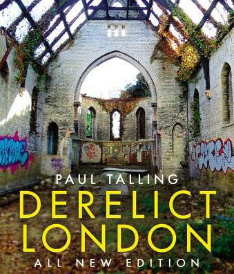 Cover for Paul Talling · Derelict London: All New Edition (Pocketbok) (2019)