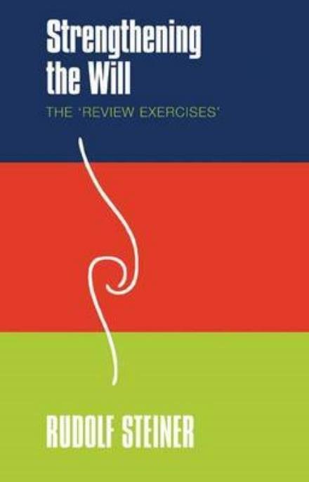 Cover for Rudolf Steiner · Strengthening the Will: The 'Review Exercises' (Paperback Book) (2010)