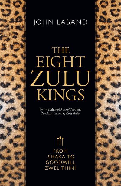 Cover for John Laband · The eight Zulu kings: From Shaka to Goodwill Zwelithini (Paperback Book) (2018)