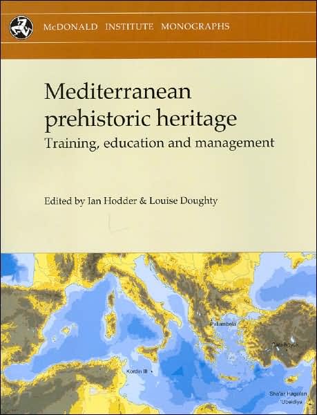 Cover for Louise Doughty · Mediterranean Prehistoric Heritage: Training, Education and Management - McDonald Institute Monographs (Paperback Book) (2007)
