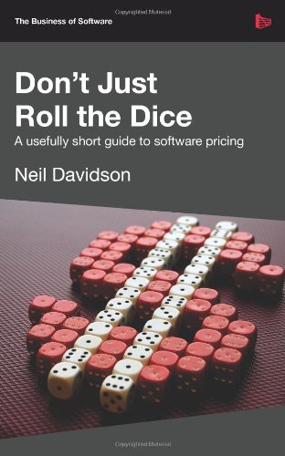 Don't Just Roll the Dice: A Usefully Short Guide to Software Pricing - Neil Davidson - Libros - Red Gate Books - 9781906434380 - 1 de octubre de 2009