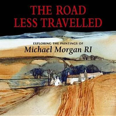 Cover for Michael Morgan · The Road Less Travelled: Exploring the Paintings of Michael Morgan RI (Gebundenes Buch) (2013)