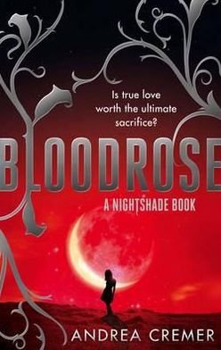 Cover for Andrea Cremer · Bloodrose: Number 3 in series - Nightshade Trilogy (Paperback Book) (2012)