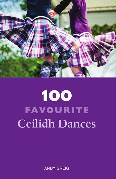 Cover for Andy Greig · 100 Favourite Ceilidh Dances (Paperback Book) (2016)