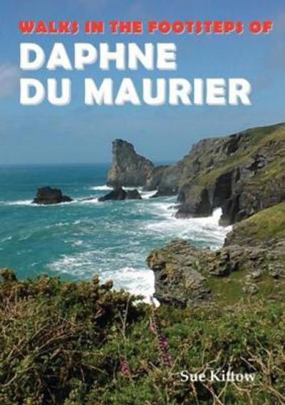 Cover for Sue Kittow · Walks in the Footsteps of Daphne du Maurier (Paperback Book) (2018)