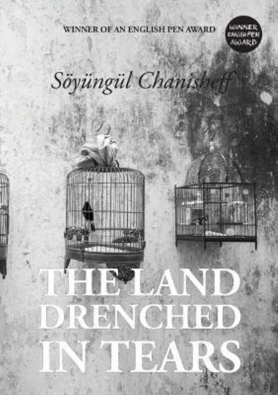 Cover for SÃ¶yÃ¼ngÃ¼l Chanisheff · The Land Drenched in Tears (Taschenbuch) (2018)