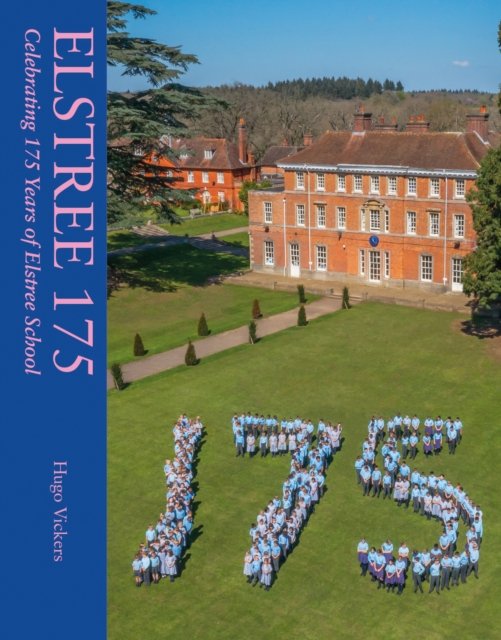 Cover for Hugo Vickers · Elstree 175: Celebrating 175 Years of Elstree School (Innbunden bok) (2023)