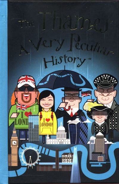 The Thames, A Very Peculiar History - Very Peculiar History - David Arscott - Books - Salariya Book Company Ltd - 9781912233380 - March 1, 2018