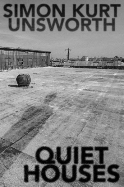 Cover for Simon Kurt Unsworth · Quiet Houses (Paperback Book) (2019)