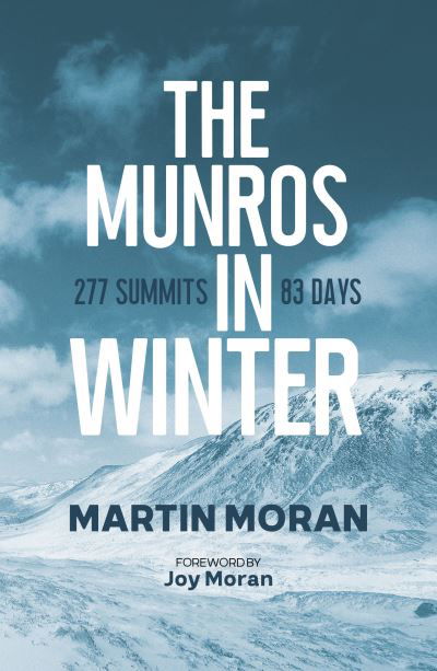 The Munros in Winter: 277 Summits in 83 Days - Martin Moran - Książki - Sandstone Press Ltd - 9781913207380 - 3 listopada 2020