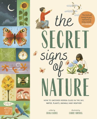 The Secret Signs of Nature: How to uncover hidden clues in the sky, water, plants, animals and weather - Craig Caudill - Kirjat - Magic Cat Publishing - 9781913520380 - torstai 14. huhtikuuta 2022