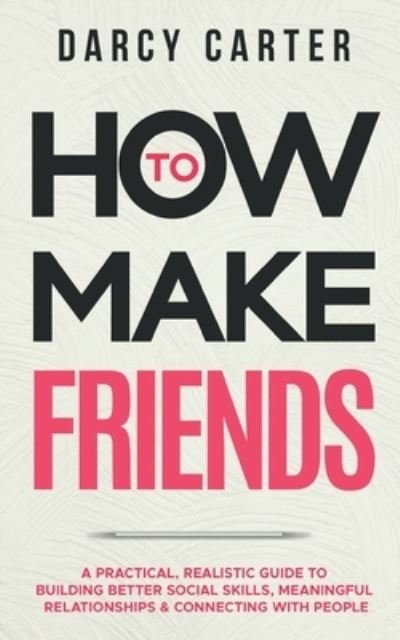 How to Make Friends - Darcy Carter - Bücher - Swain, Thomas William - 9781914312380 - 27. August 2022