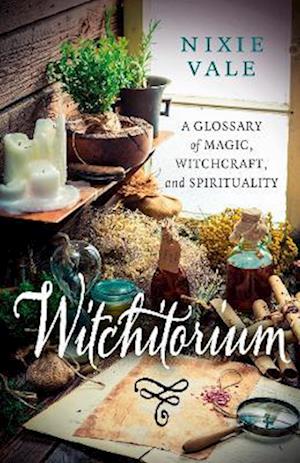 Cover for Nixie Vale · Witchitorium: A Glossary of Magic, Witchcraft, and Spirituality (Paperback Book) (2026)