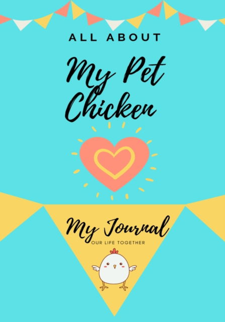 Cover for Petal Publishing Co · All About My Pet Chicken (Paperback Book) (2021)