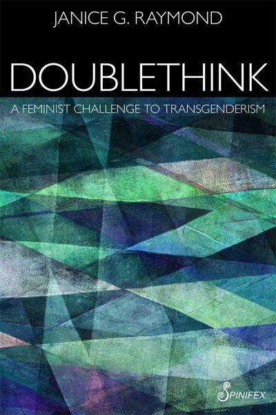 Cover for Janice Raymond · Doublethink: A Feminist Challenge to Transgenderism (Paperback Book) (2021)