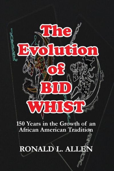 Cover for Ronald L. Allen · The Evolution of Bid Whist (Paperback Book) (2014)