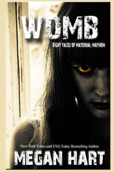 Cover for Megan Hart · Womb: Eight Tales of Maternal Mayhem (Bog) (2017)