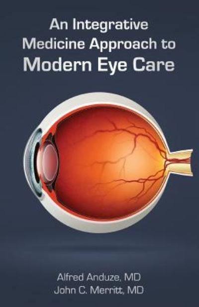 Cover for Alfred Anduze · An Integrative Medicine Approach to Modern Eye Care (Paperback Book) (2017)