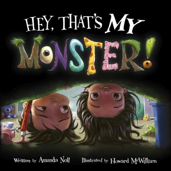 Hey, That's MY Monster! - I Need My Monster - Amanda Noll - Books - Flashlight Press - 9781947277380 - August 6, 2024