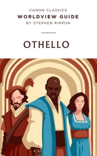Worldview Guide for Shakespeare's Othello - Stephen Rippon - Books - Canon Press - 9781947644380 - November 1, 2019