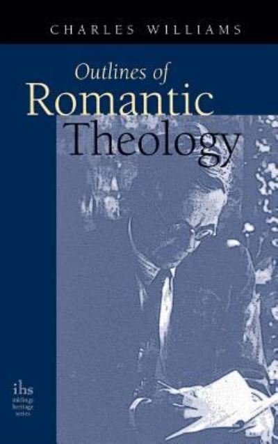 Cover for Charles Williams · Outlines of Romantic Theology (Hardcover Book) (2005)