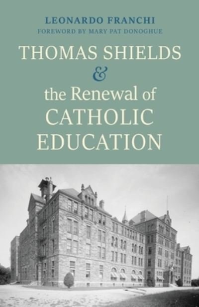 Cover for Leonardo Franchi · Thomas Shields and the Renewal of Catholic Education (Book) (2023)