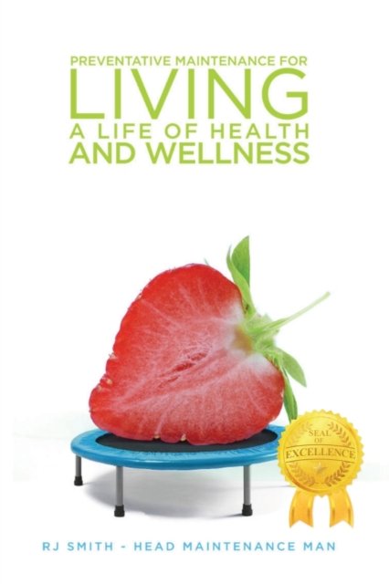 Cover for Rj Smith · Preventative Maintenance for Living A Life of Health and Wellness (Paperback Book) (2020)