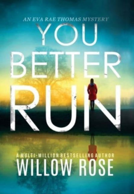 Cover for Willow Rose · You Better Run - Eva Rae Thomas Mystery (Hardcover Book) (2022)