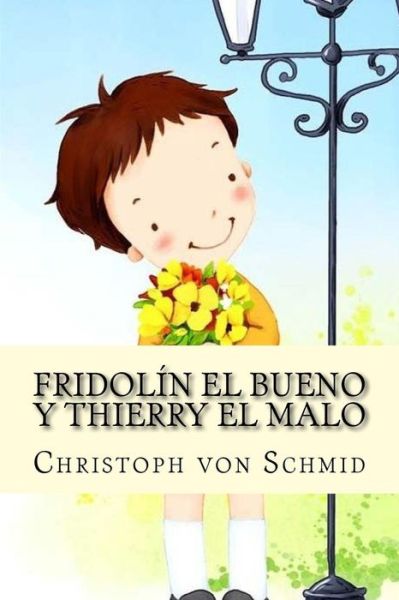 Fridolin El Bueno Y Thierry El Malo - Christoph Von Schmid - Books - Createspace Independent Publishing Platf - 9781974064380 - July 30, 2017