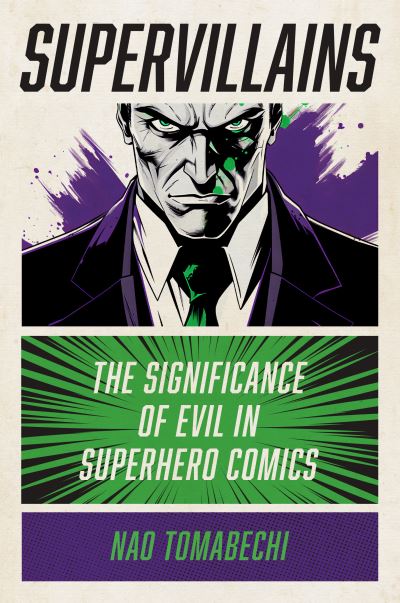 Cover for Nao Tomabechi · Supervillains: The Significance of Evil in Superhero Comics (Hardcover Book) (2025)