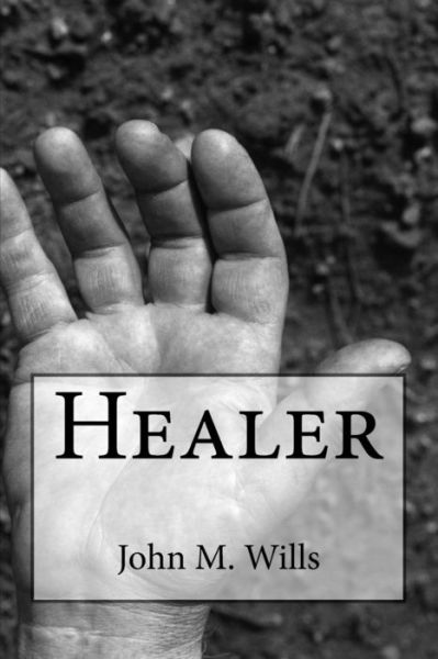 Cover for John M Wills · Healer (Paperback Book) (2017)