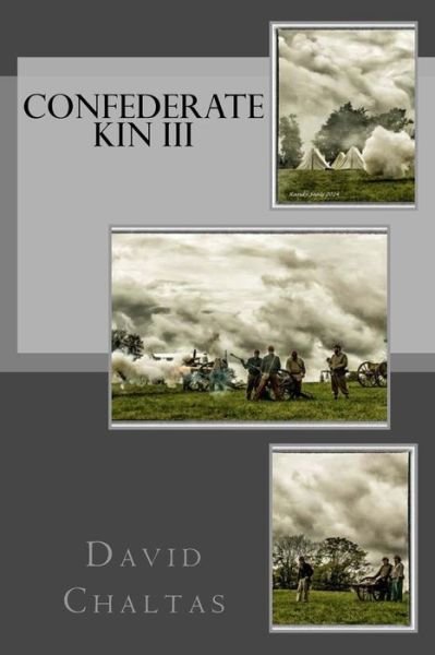 Confederate Kin III - David Chaltas - Books - Createspace Independent Publishing Platf - 9781979340380 - December 1, 2017