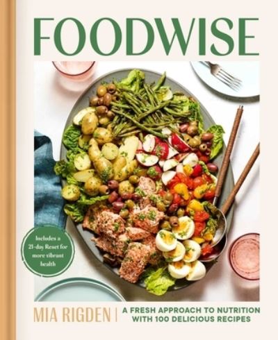 Cover for Mia Rigden · Foodwise: A Fresh Approach to Nutrition with 100 Delicious Recipes: A Cookbook (Hardcover Book) (2023)