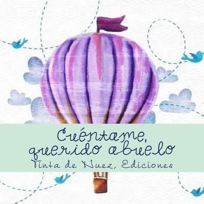 Cover for Ediciones Tinta de Nuez · Cuéntame, querido abuelo (Pocketbok) (2018)