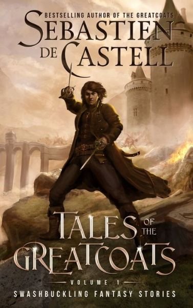 Tales of the Greatcoats Vol. 1 - Sebastien de Castell - Böcker - Dashing Blades - 9781990354380 - 1 december 2021