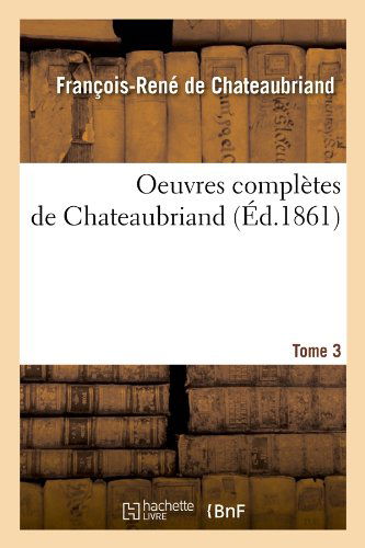 Cover for Francois Rene De Chateaubriand · Oeuvres Completes De Chateaubriand. Tome 3 (Ed.1861) (French Edition) (Paperback Book) [French edition] (2012)