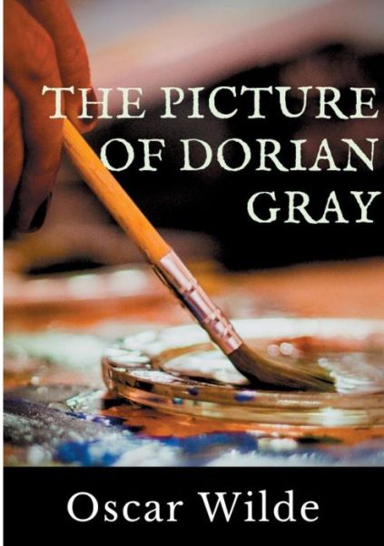 The Picture of Dorian Gray: A Gothic and philosophical novel by Oscar Wilde - Oscar Wilde - Books - Books on Demand - 9782322134380 - February 7, 2019