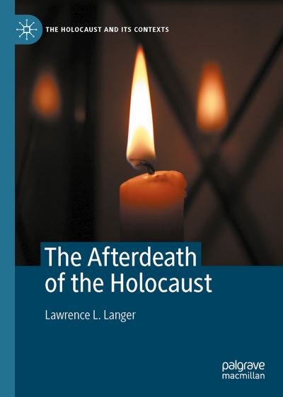 Cover for Lawrence L. Langer · The Afterdeath of the Holocaust - The Holocaust and its Contexts (Hardcover Book) [1st ed. 2021 edition] (2021)