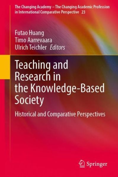Cover for Teaching and Research in the Knowledge-Based Society: Historical and Comparative Perspectives - The Changing Academy – The Changing Academic Profession in International Comparative Perspective (Hardcover Book) [2022 edition] (2022)